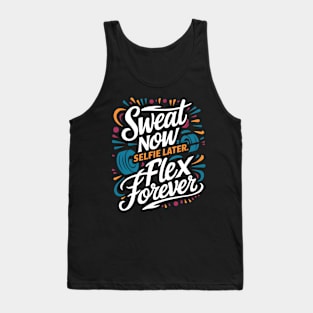 Sweets Now Selfie Later Flex Forever | Gym and Workout Lover Tank Top